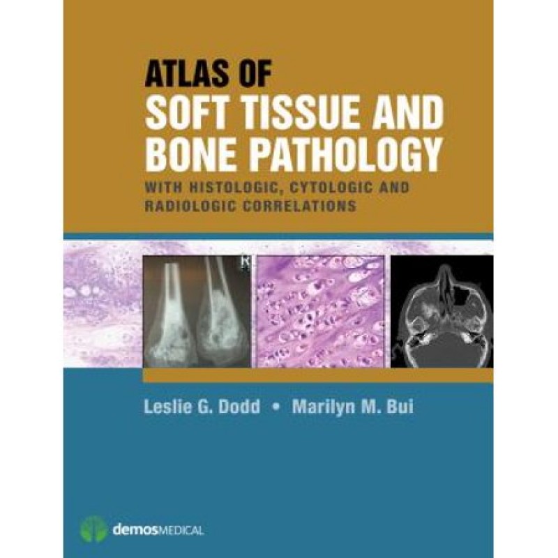 Atlas of Soft Tissue and Bone Pathology With Histologic, Cytologic and Radiologic Correlations