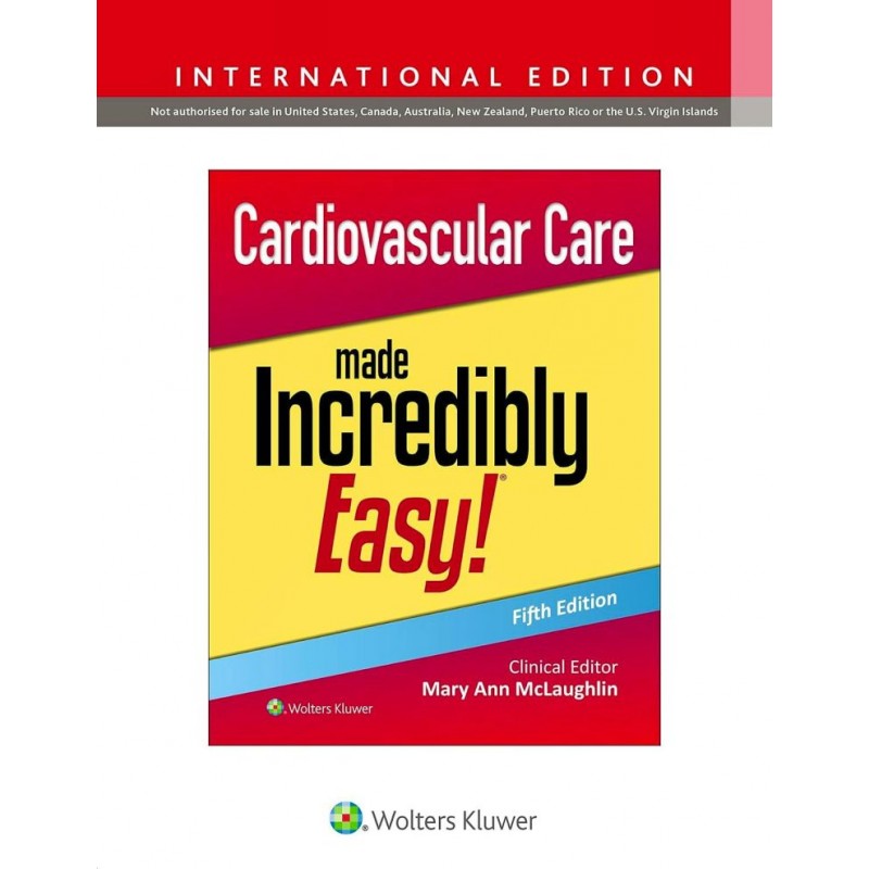 Cardiovascular Care Made Incredibly Easy! Fifth edition, International Edition