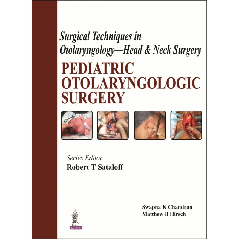 Surgical Techniques in Otolaryngology - Head  and  Neck Surgery: Pediatric Otolaryngologic Surgery