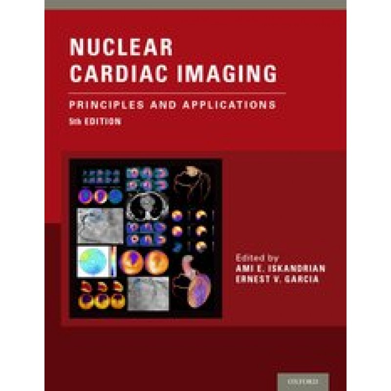 Nuclear Cardiac Imaging  Principles and Applications  Fifth edition