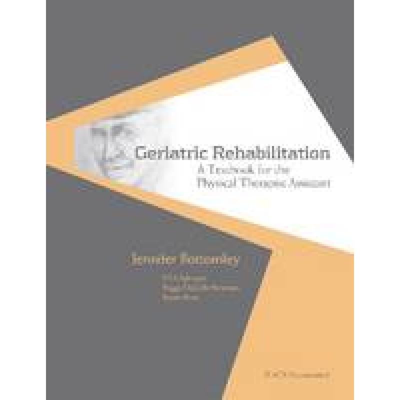 Geriatric Rehabilitation A Textbook for the Physical Therapist Assistant