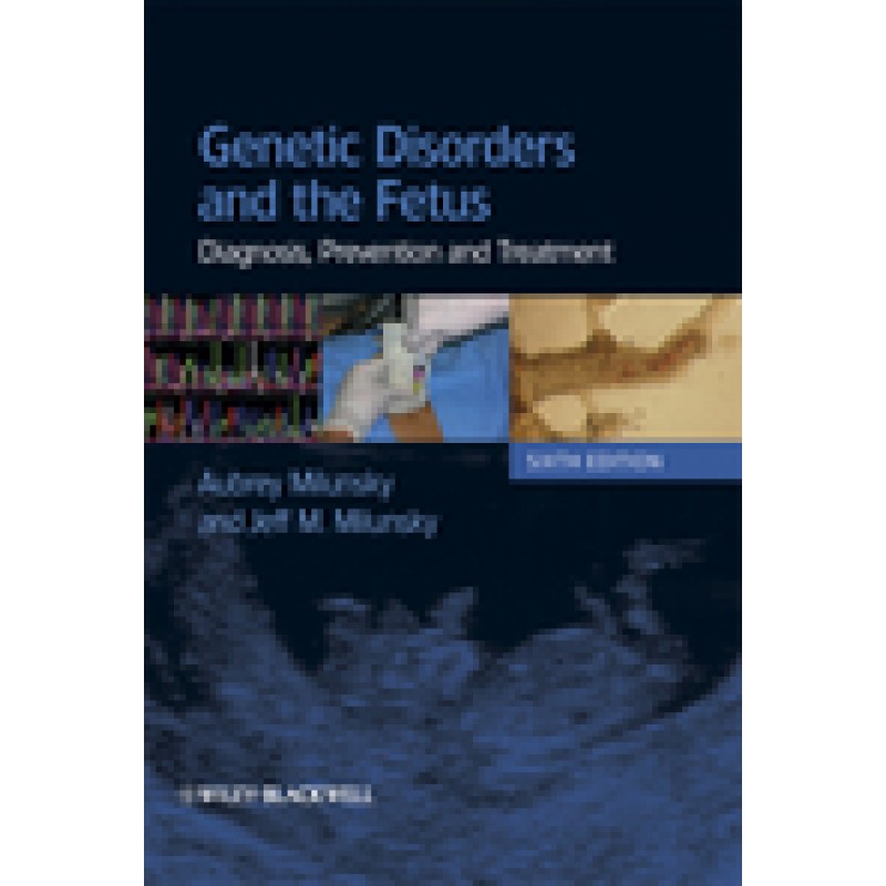 Genetic Disorders and the Fetus: Diagnosis, Prevention and Treatment , 6th Edition