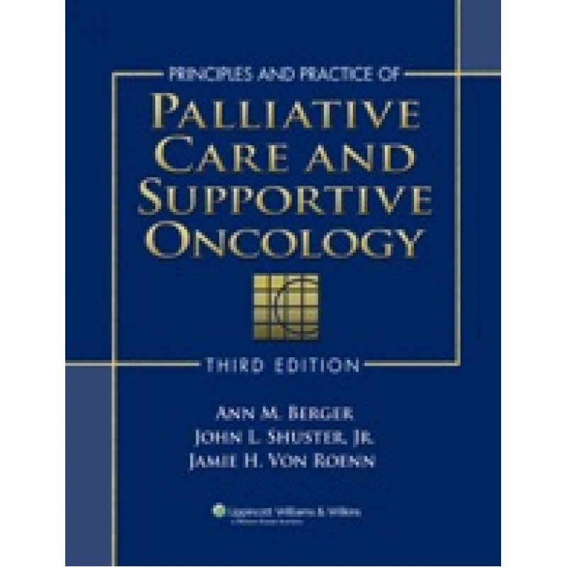 Principles and Practice of Palliative Care and Supportive Oncology 3/e