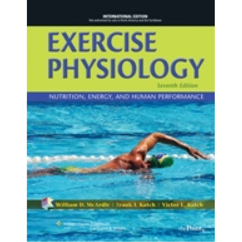 Exercise Physiology: Nutrition, Energy, and Human Performance . 7/e