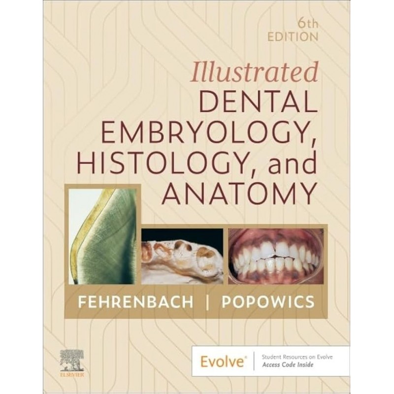 Illustrated Dental Embryology, Histology, and Anatomy, 6th Edition