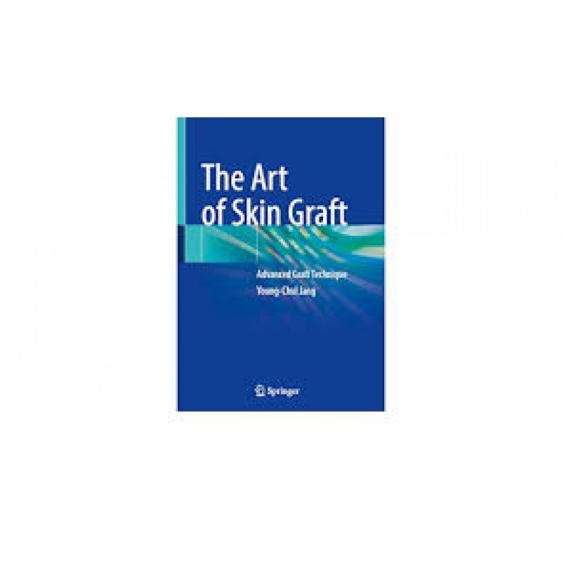 The Art of Skin Graft Advanced. Graft Technique