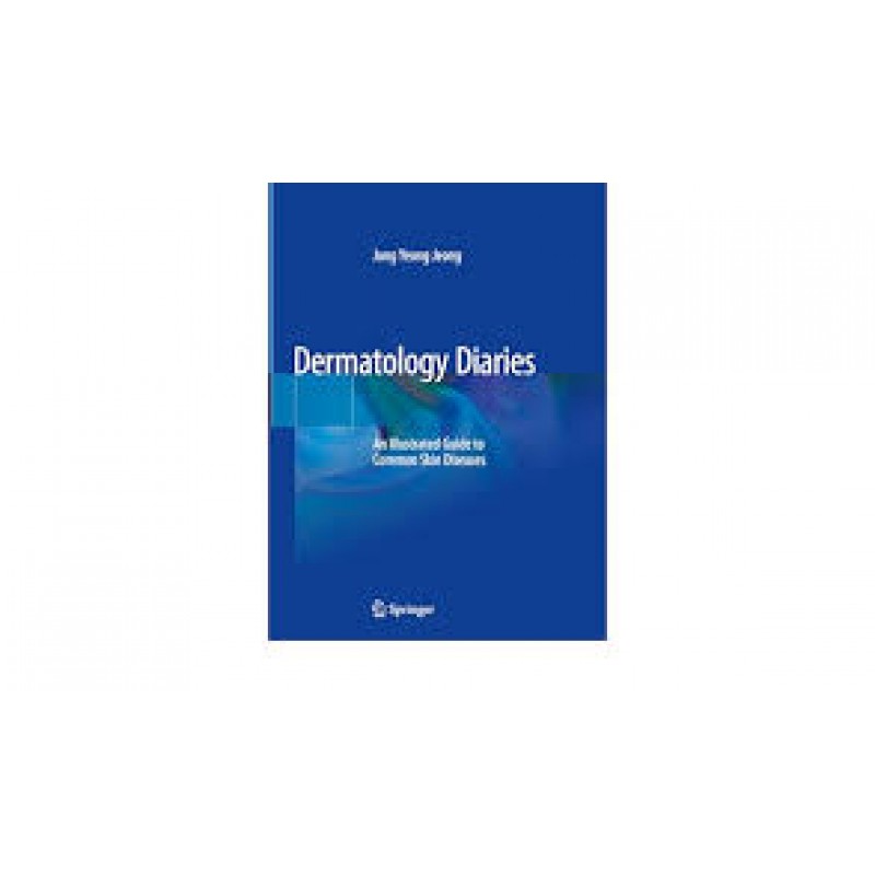 Dermatology Diaries. An Illustrated Guide to Common Skin Diseases