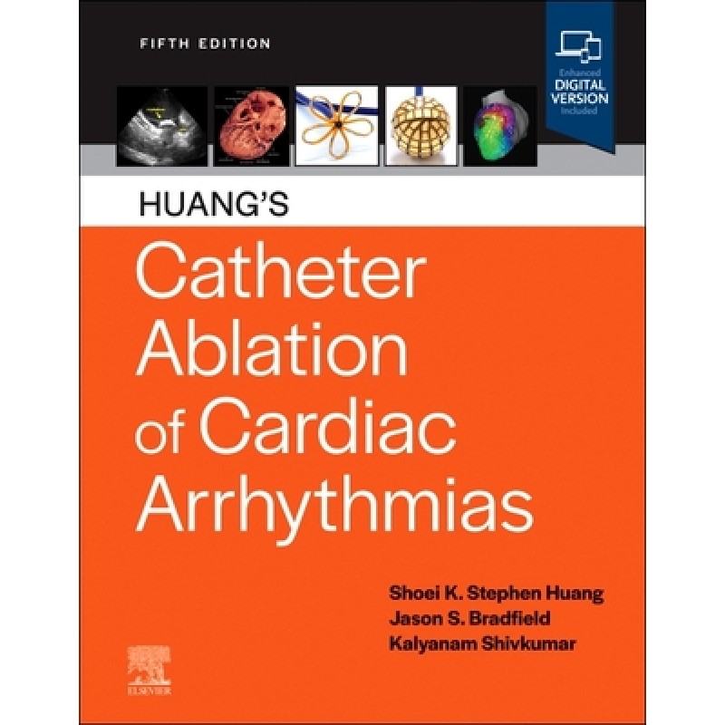 Huang’s Catheter Ablation of Cardiac Arrhythmias, 5th Edition