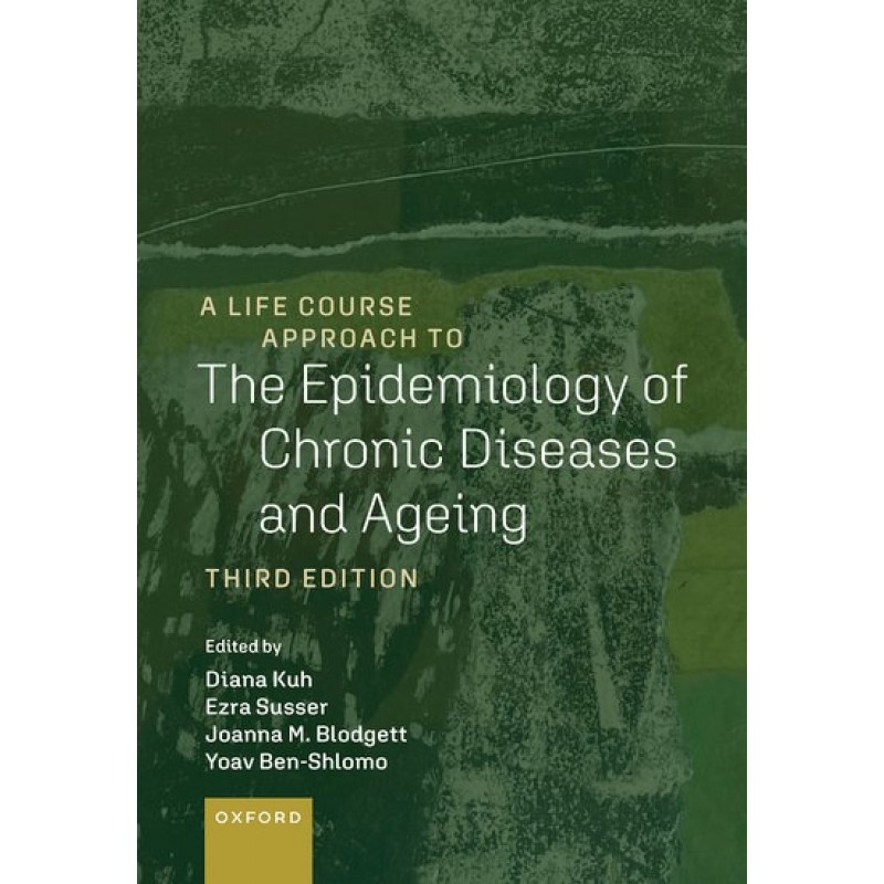 A Life Course Approach to the Epidemiology of Chronic Diseases and Ageing Third Edition