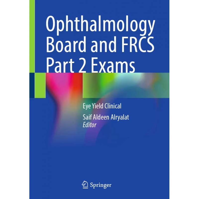  Ophthalmology Board and FRCS Part 2 Exams. Eye Yield Clinical