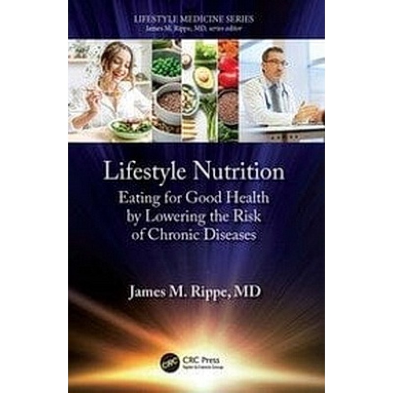 Lifestyle Nutrition. Eating for Good Health by Lowering the Risk of Chronic Diseases