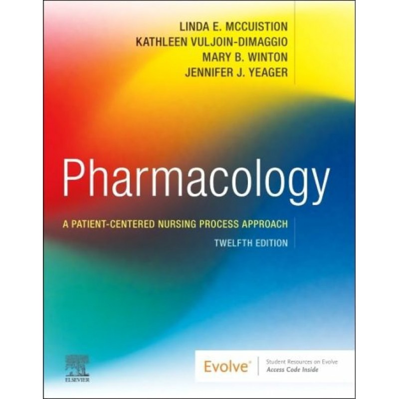 Pharmacology, 12th Edition. A Patient-Centered Nursing Process Approach