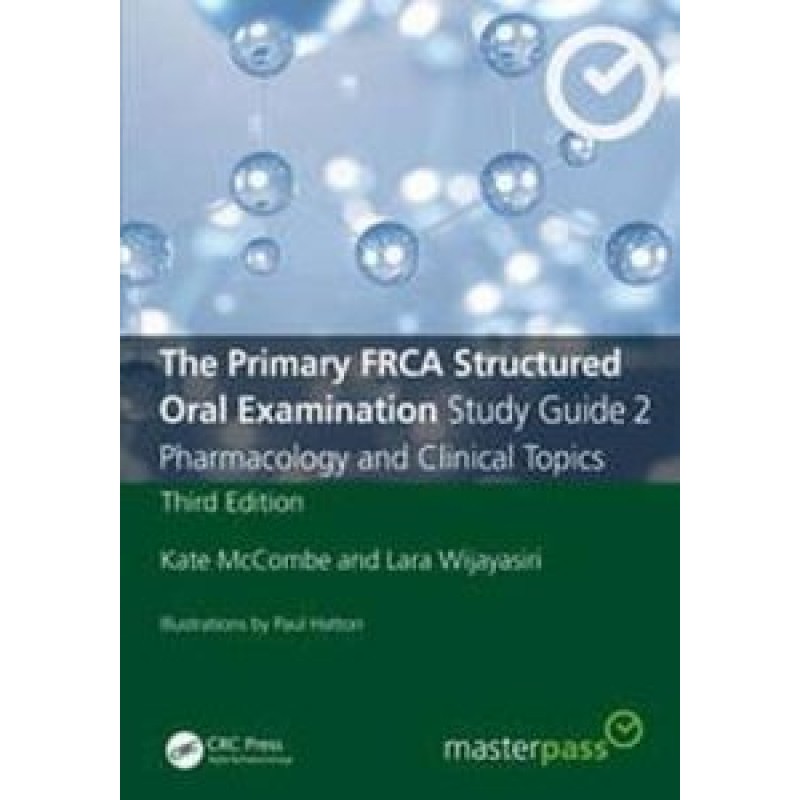 The Primary FRCA Structured Oral Examination Study Guide 2. Pharmacology and Clinical Topics 3rd Edition