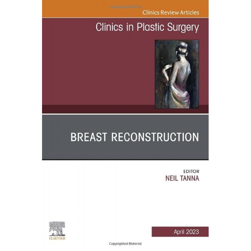 Breast Reconstruction, An Issue of Clinics in Plastic Surgery 