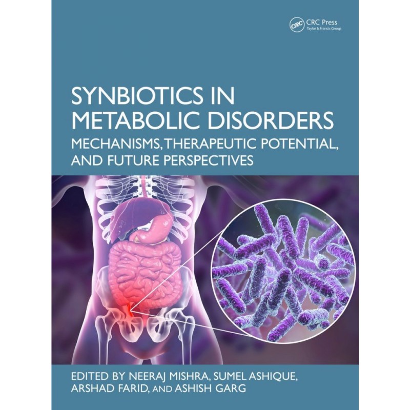 Synbiotics in Metabolic Disorders. Mechanisms, Therapeutic Potential, and Future Perspectives