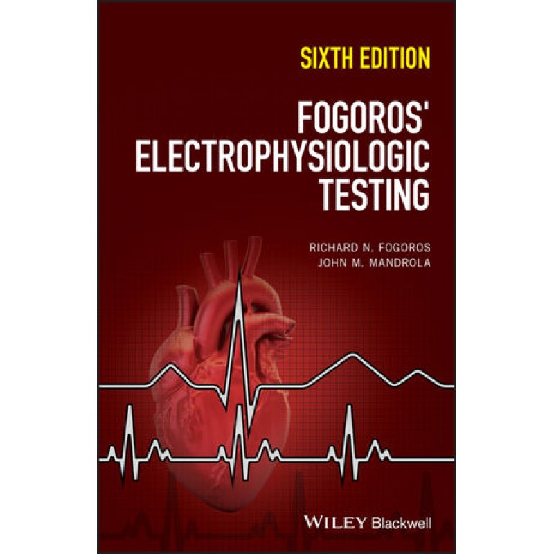 Fogoros' Electrophysiologic Testing, 6th Edition