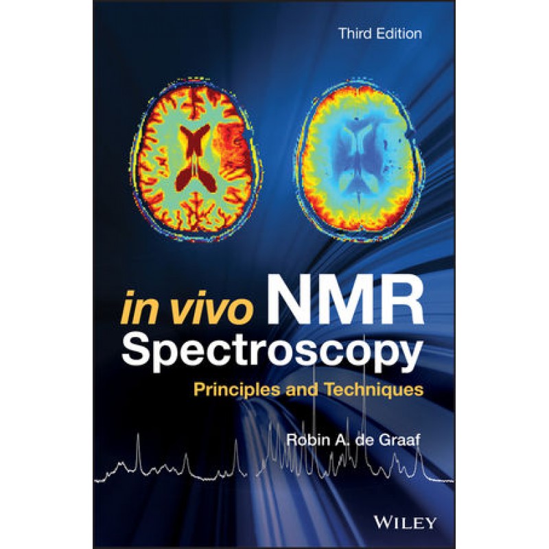 In Vivo NMR Spectroscopy: Principles and Techniques, 3rd Edition